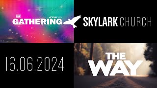 The Gathering at Skylark Church  quotThe Way of 247 Worshipquot  Sunday 16th June 2024 [upl. by Esilec]