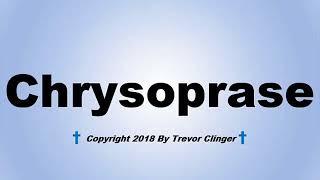 How To Pronounce Chrysoprase [upl. by Casar]