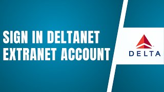 Deltanet Extranet Login  How To Sign In To Deltanet Extranet Account 2024 [upl. by Sarette]