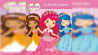 CHARLOTTE AUX FRAISES  LA FÊTE DES PRINCESSES [upl. by Alleirbag]