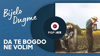 Bijelo Dugme  Da te bogdo ne volim  Audio 1994 HD [upl. by Suzanna]