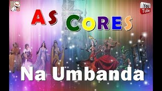 AS CORES E SEUS SIGNIFICADOS NA UMBANDA [upl. by Hamilton]