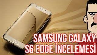 Samsung Galaxy S6 Edge İncelemesi  Teknolojiye Atarlanan Adam [upl. by Okiruy]