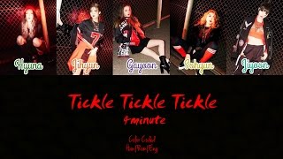 4minute 포미닛  Tickle Tickle Tickle 간지럽혀 Color Coded  Han  Rom  Eng [upl. by Eneres]