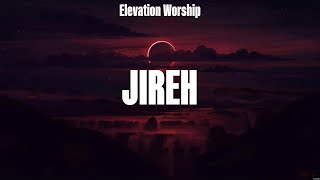 Elevation Worship  Jireh Lyrics Hillsong Worship Elevation Worship Phil Wickham [upl. by Sayed]