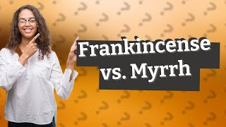 What is difference between frankincense and myrrh [upl. by Anglim]