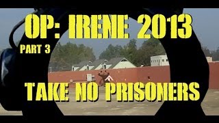 OP IRENE 2013 Part 3 Take No Prisoners [upl. by Mclaurin]