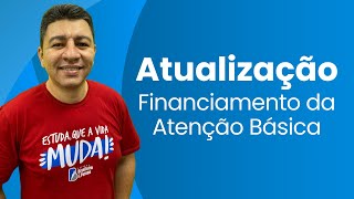 ATUALIZAÇÃO FINANCIAMENTO DA ATENÇÃO BÁSICA PORTARIA GMMS 34932024 [upl. by Mindi]