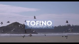 Tofino Your Journey Begins Here Destination BC [upl. by Schonfield]