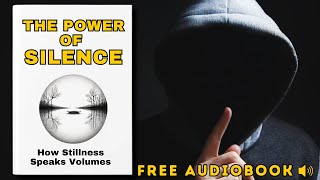 The Power of Silence How Stillness Speaks Volumes  Full Audiobook [upl. by Manouch614]