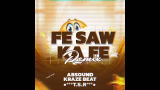 REMIX  FE SAW KA FE  ABSOUND KRAZE BEAT  TEAM SOAT REMIX 2024 RABODAY [upl. by Isnyl132]