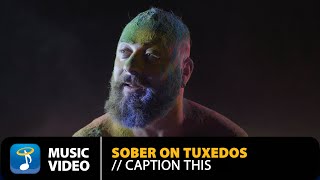 Sober On Tuxedos  Caption This  Official Music Video HD [upl. by Dick604]