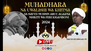 🔴LIVE MUHADHARA NA WALISHI WA KHITMA YA SAYYD ABUU ALAAMA MASJID FERI KIGAMBONI 08  11  2024 [upl. by Lenka766]