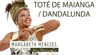 Toté de Maianga  Dandalunda  Margareth Menezes DVD Voz Talismã [upl. by Adnalu]