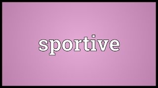 Sportive Meaning [upl. by Concettina]