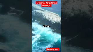 Tsunami devastating scenarios ias facts reels tsunami iaschakra civilserviceexam [upl. by Sewel]