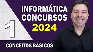 Informática para Concursos 2024  Aula 1 de Conceitos Básicos [upl. by Gaw]