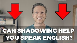 Shadowing Can This Method Help You Speak English Fluently [upl. by Wendie]