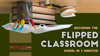 Decoding the Flipped Classroom Model in 3 Minutes  Flipped Classroom technique [upl. by Adne]