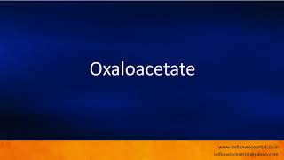 Pronunciation of the words quotOxaloacetatequot [upl. by Maggio575]