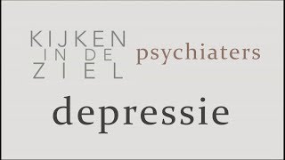 Kijken in de Ziel  Psychiaters 5  Depressie [upl. by Iaria694]