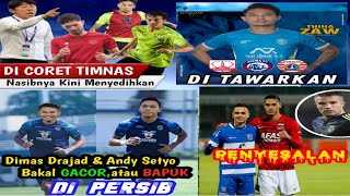 DIMAS DRAJAD amp ANDY SETYO DI PERSIB 🤔NASIB PEMAIN YANG DI CORET TIMNAS 😱BERITA LIGA 1 [upl. by Leba]