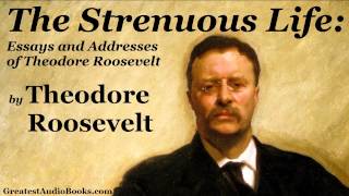 Theodore Roosevelt THE STRENUOUS LIFE  FULL AudioBook  Autobiography  Leadership amp Success [upl. by Napra]