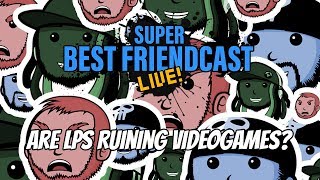 Super Best Friendcast Live quotDo LPs hurt game salesquot [upl. by Annoed355]