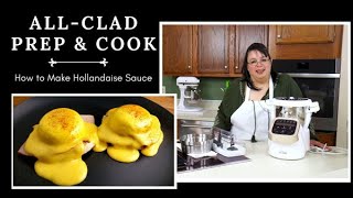 All Clad Prep amp Cook Review  How to Make Hollandaise Sauce  Basic Sauce Recipe [upl. by Asenev757]