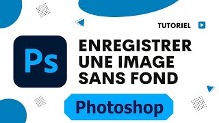 Comment enregistrer une image Photoshop sans fond [upl. by Eicram]