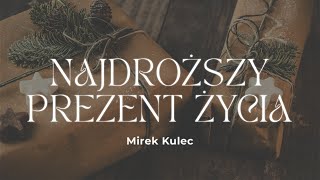 PRAWDZIWY ADWENT  cz 2  Mirosław Kulec quotNajdroższy prezent życiaquot [upl. by Corney]