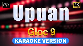 Upuan  Gloc 9  4K  High Quality Karaoke with lyrics [upl. by Desdamona540]