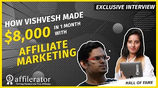 How Vishvesh Moghia made 8000 with Affiliate Marketing in 1 Month Affilerator  Hall of Fame [upl. by Richmound332]