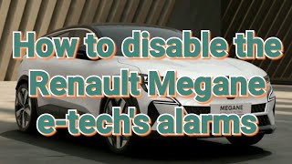 How to disable the volumetric and anti lift alarms on the Renault Megane etech electric car [upl. by Frederick]