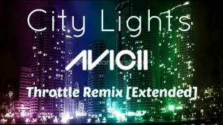 Avicii  City Lights Throttle Remix Extended Version [upl. by Ihn]