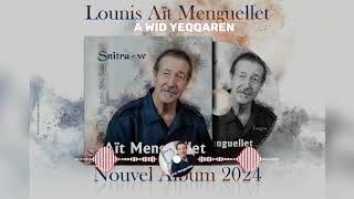 ❇️A WID YEQQAREN ❇️Lounis Aït MenguelletNouvel Album 2024 [upl. by Ymia]