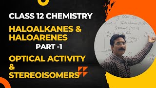 HALOALKANES AND HALOARENES PART1  OPTICAL ACTIVITY  STEREOISOMERS  CLASS 12 CHEMISTRY EXAM [upl. by Fazeli]