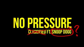 Classified  No Pressure ft Snoop Dogg Official Music Video [upl. by Marjana]