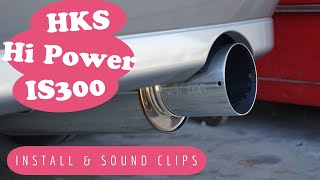 IS300  HKS Hi Power Exhaust amp HKS Super Air Filter  Install amp Sound Clips [upl. by Broddie]