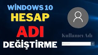 Windows 10 Kullanıcı Adı Değiştirme  Windows 10 giriş adı değiştirme nasıl yapılır windows10 [upl. by Ettenoitna]