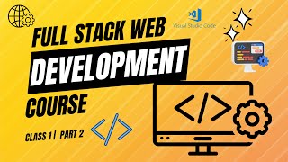 Full Stack Web Development Course  Class 1  Part 2 [upl. by Dnomayd]