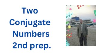 Two Conjugate Numbers 2nd prep [upl. by Calvinna744]