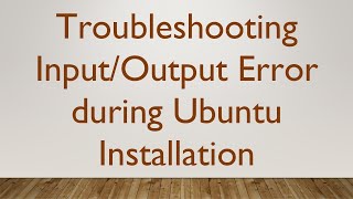 Troubleshooting InputOutput Error during Ubuntu Installation [upl. by Howey]