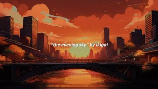 🎶  “the evening sky” by ikigai  chill slow  royalty free background music for videos [upl. by Weinman691]