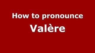 How to Pronounce Valère  PronounceNamescom [upl. by Yanehc854]