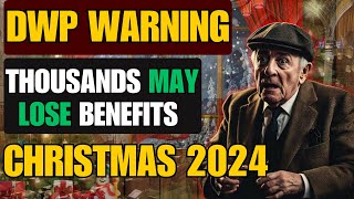 DWP WARNING THOUSANDS MAY LOSE BENEFITS BEFORE CHRISTMAS 2024 [upl. by Billye]