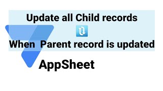 AppSheet Update All Child Records When Parent Record is Updated [upl. by Eardna28]