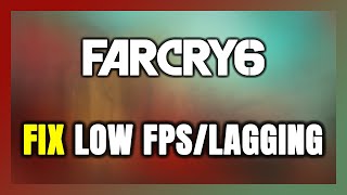 How to FIX Far Cry 6 Low FPS amp Lagging [upl. by Seda]