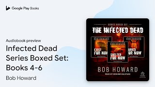 Infected Dead Series Boxed Set Books 46 by Bob Howard · Audiobook preview [upl. by Katey]