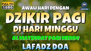 DZIKIR PAGI di HARI MINGGU PEMBUKA PINTU REZEKI  ZIKIR PEMBUKA PINTU REZEKI  Dzikir Mustajab Pagi [upl. by Terrab]